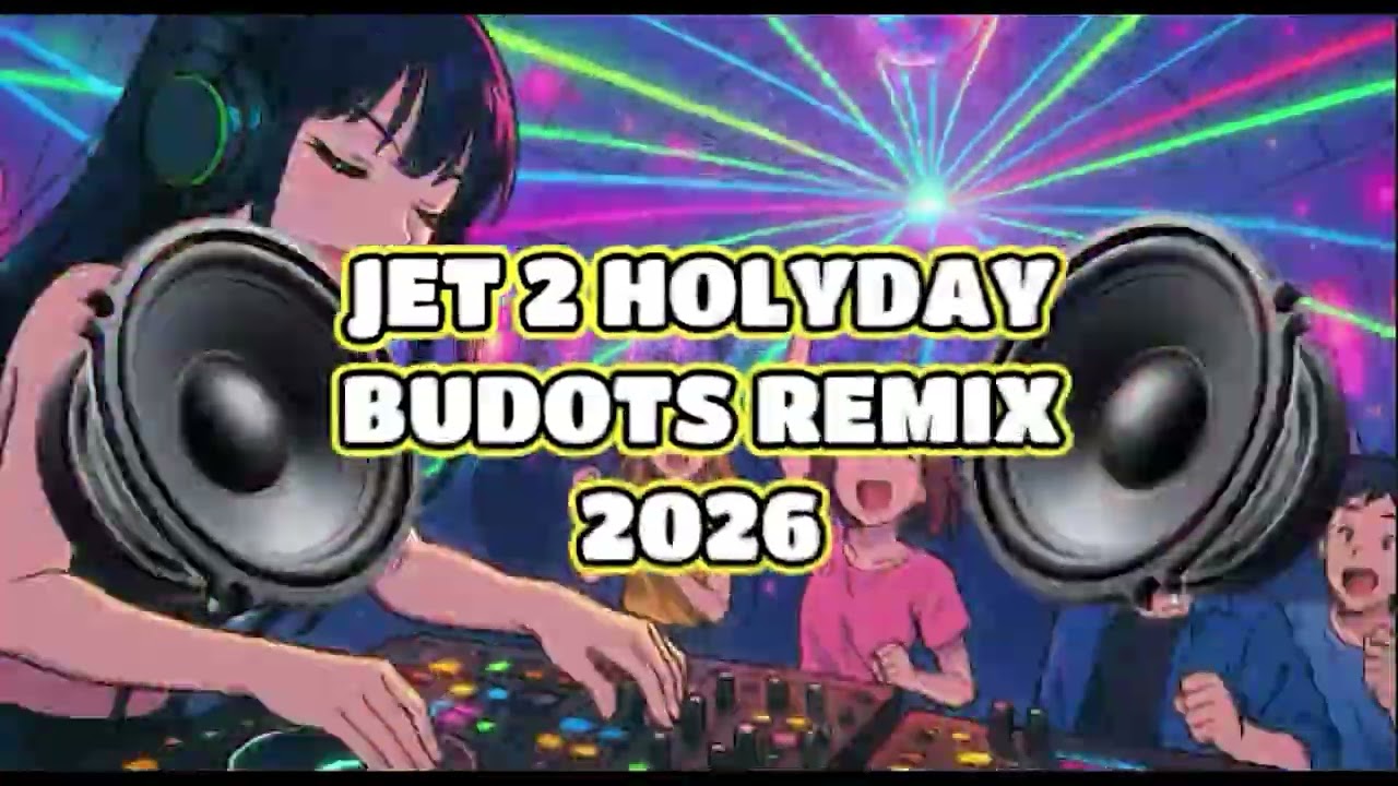 Jet 2 Holiday Budots dance Remix 2026