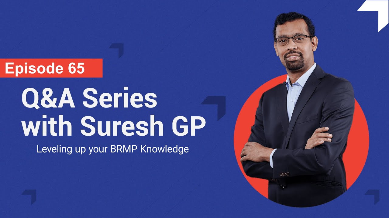 Leveling Up Your BRMP Knowledge | Q & A series with Suresh GP | Episode 65