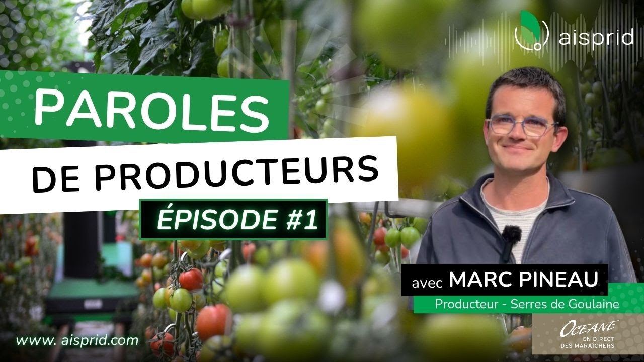 🍅 PAROLES DE PRODUCTEURS  - Épisode 1 avec Marc Pineau - Coopérative Océane
