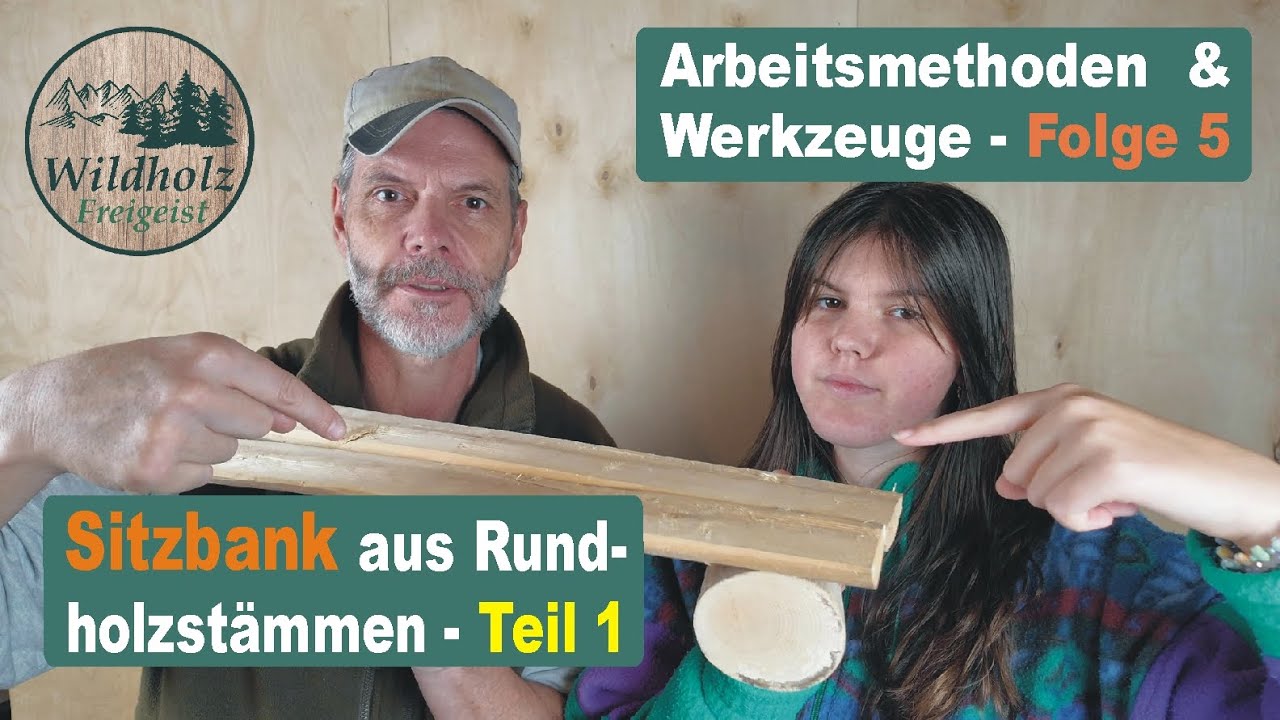 Arbeitsmethoden & Werkzeug Folge 5   -   Sitzbank aus Rundholzstämmen - Teil 1