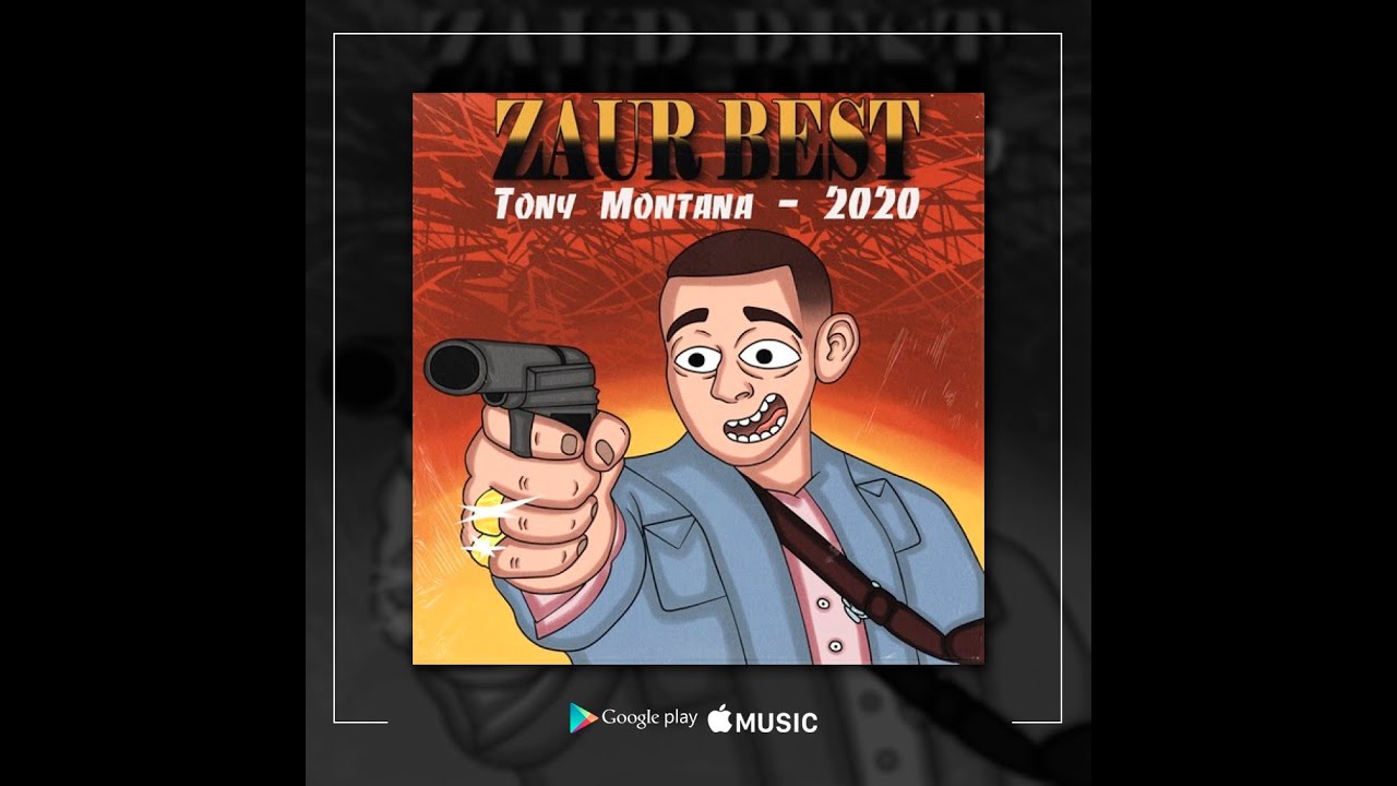 ZAUR BEST   TONY MONTANA 2020
