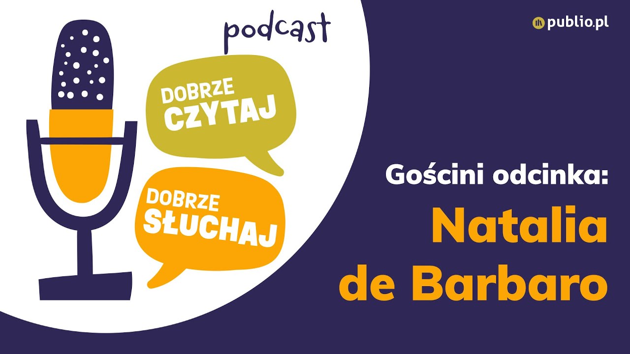 Podcast Dobrze czytaj, dobrze słuchaj. S02e02. Natalia de Barbaro
