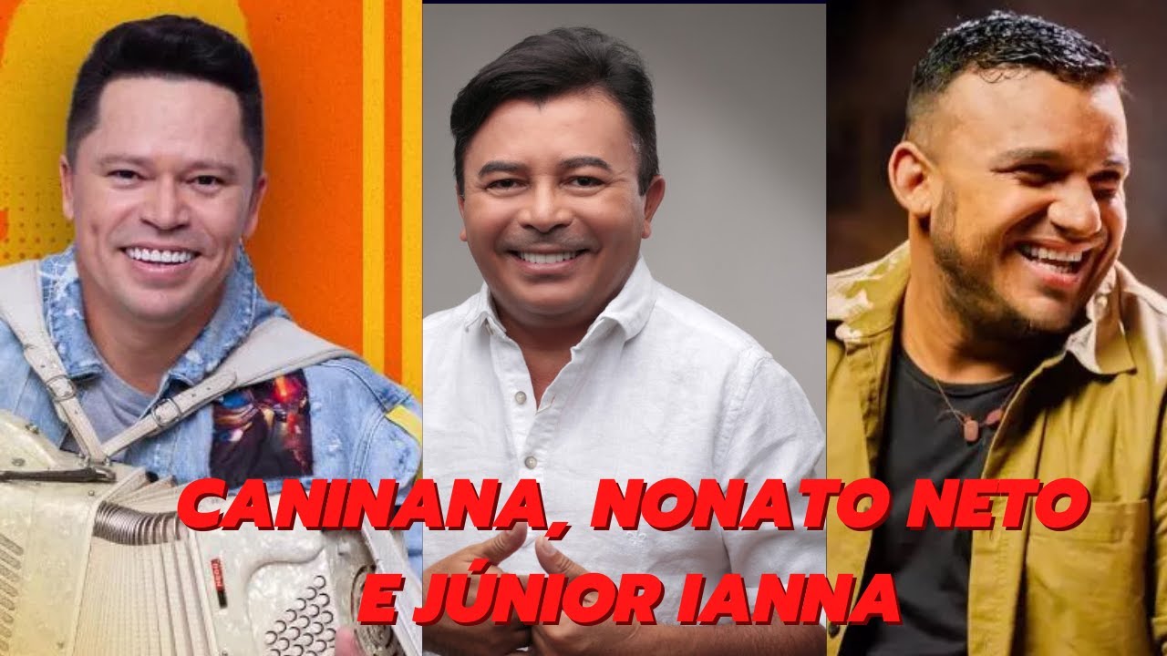 CANINANA, NONATO NETO E JÚNIOR VIANNA