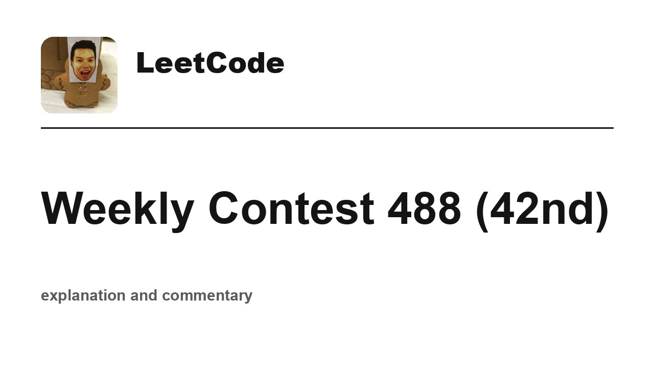 Sweet!  Leetcode Weekly Contest 488 (42nd) with commentary