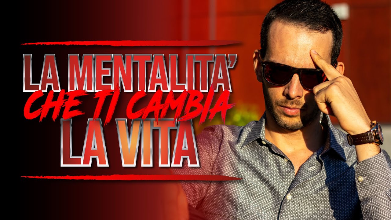 La Mentalità Che Ti Cambia La Vita | Motivazione