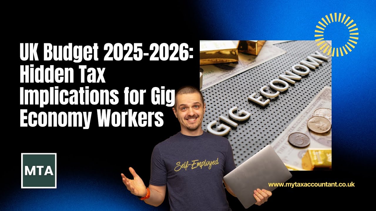 UK Budget 2025-26: Hidden Tax Implications for Gig Economy Workers Explained | MTA
