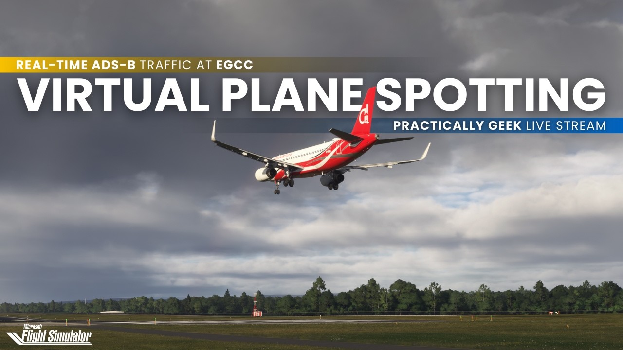 LIVE Real-Time Virtual Plane Spotting at EGCC | PSXT & RealTraffic | MSFS 2024 [Live Stream]