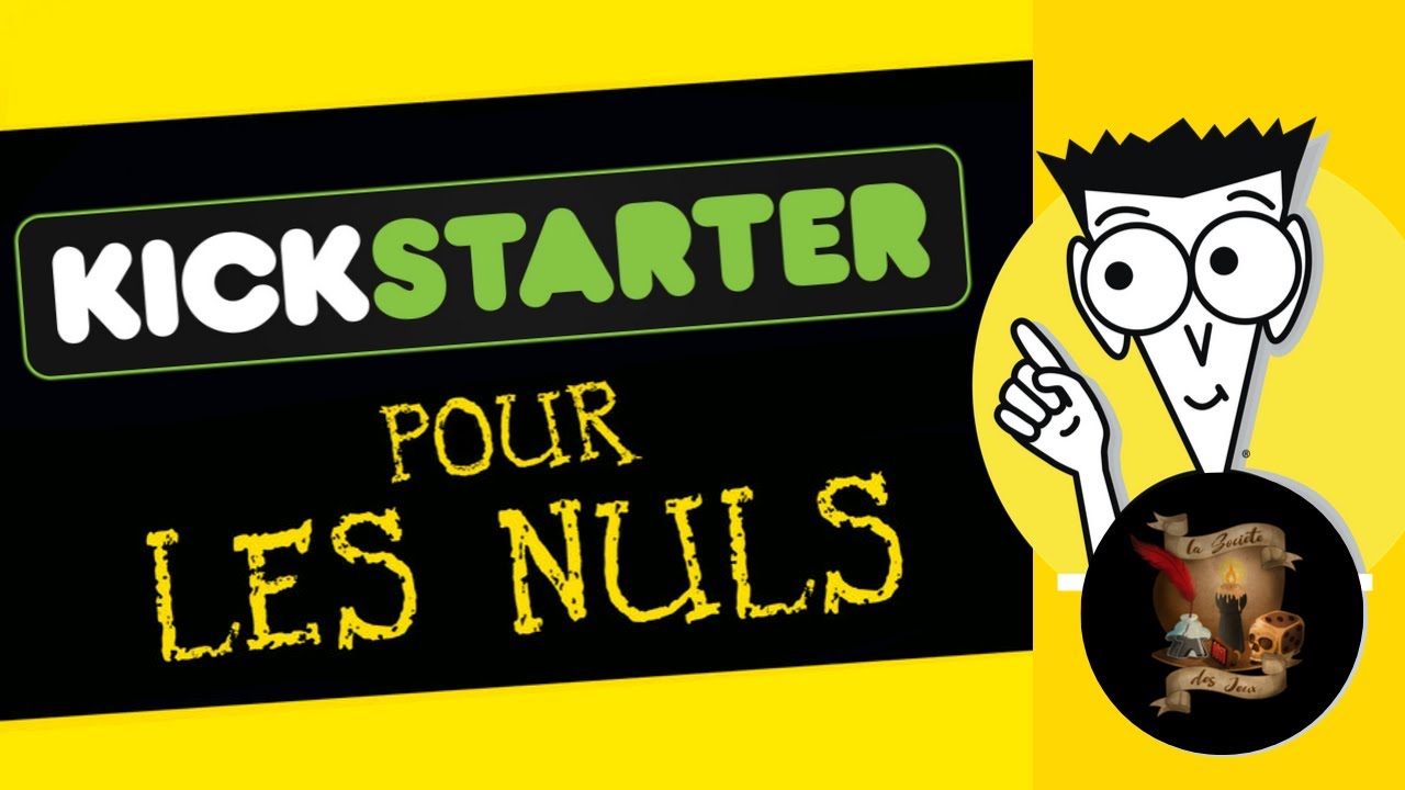 KICKSTARTER pour les NULS... et les Autres ;)