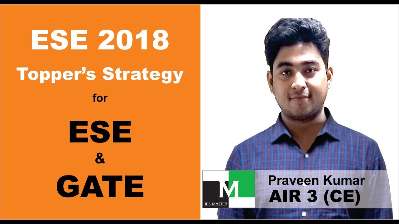 ESE/IES 2018 Topper's (Praveen Kumar, AIR-3, CE) Strategy for ESE & GATE
