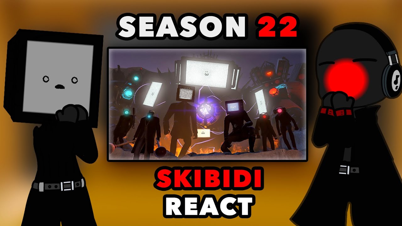 Skibidi Toilet Characters React to SKIBIDI TOILET Season 22 (All Episodes)