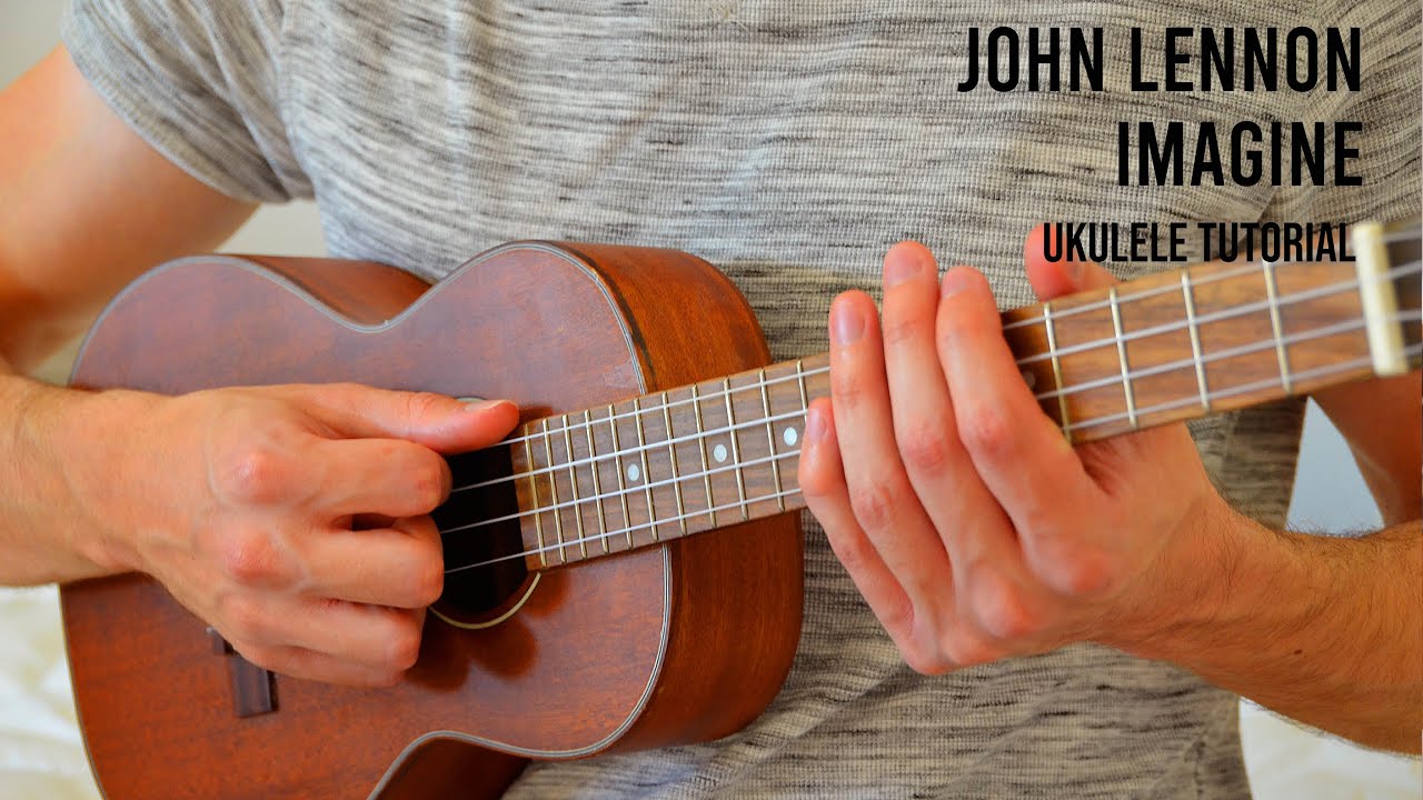 John Lennon – Imagine EASY Ukulele Tutorial With Chords / Lyrics