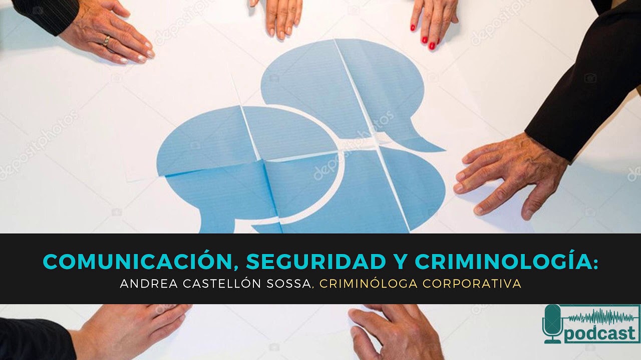 Comunicación y criminología: claves para el éxito en la seguridad corporativa con Andrea...