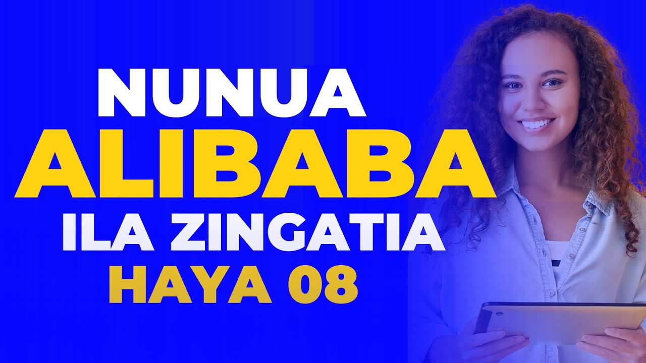 Nunua Chochote Alibaba Kutoka China. Ila zingatia haya Ili Biashara Ifanikiwe mtandaoni