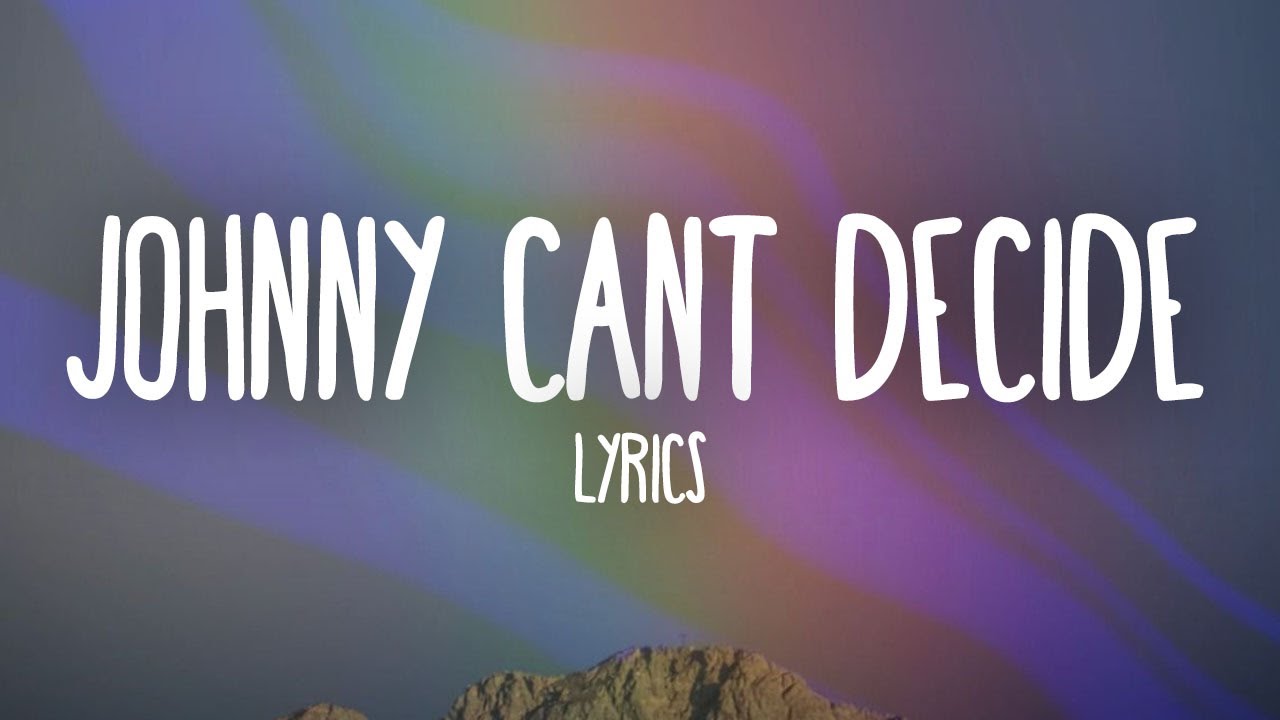 Andrew Garfield, Vannesa Hudgens, Joshua Henry - Johnny Can't Decide (Lyrics)