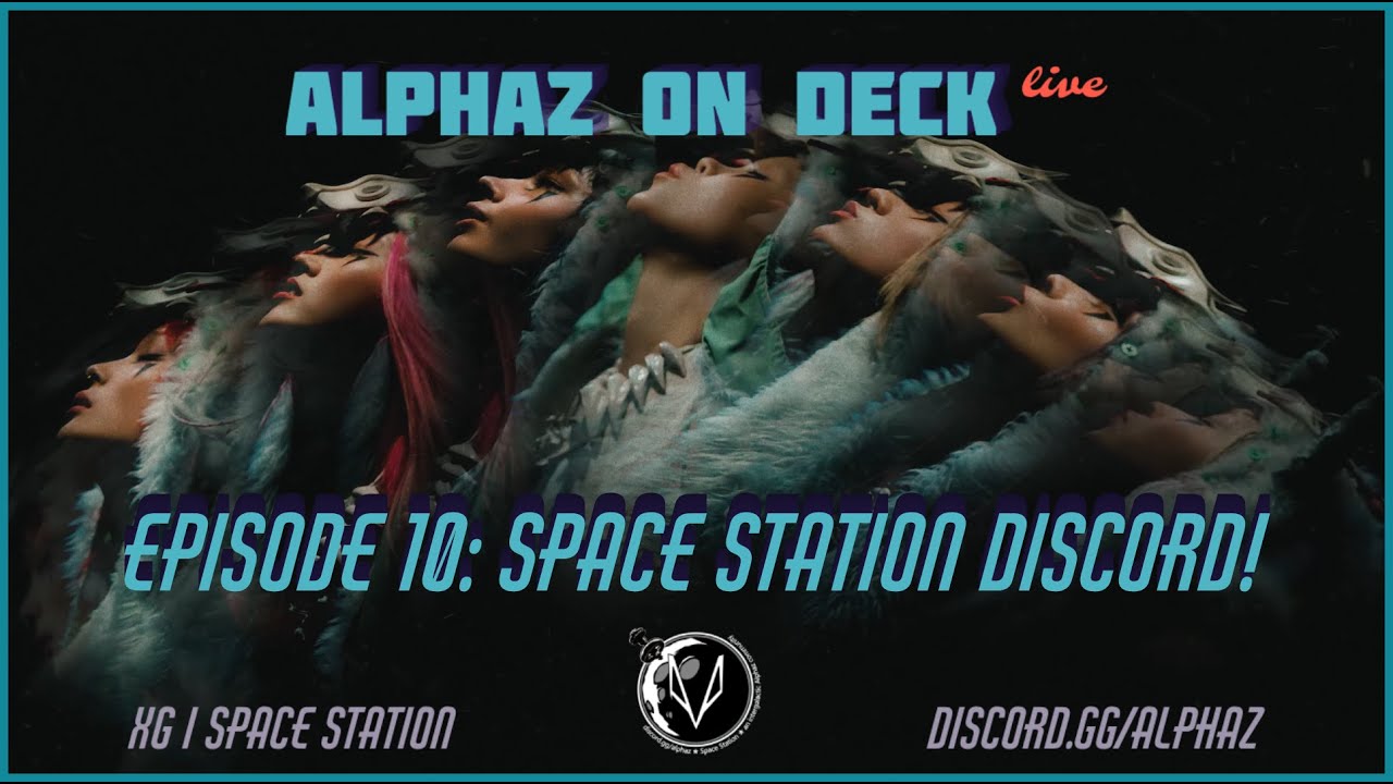 XG Podcast - Alphaz on Deck - Episode 10 w/ SpaceStation Discord