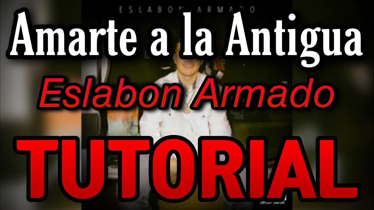 Amarte A La Antigua - Eslabon Armado - ❌ TUTORIAL 🔥-  ACORDES - El RV 🎴