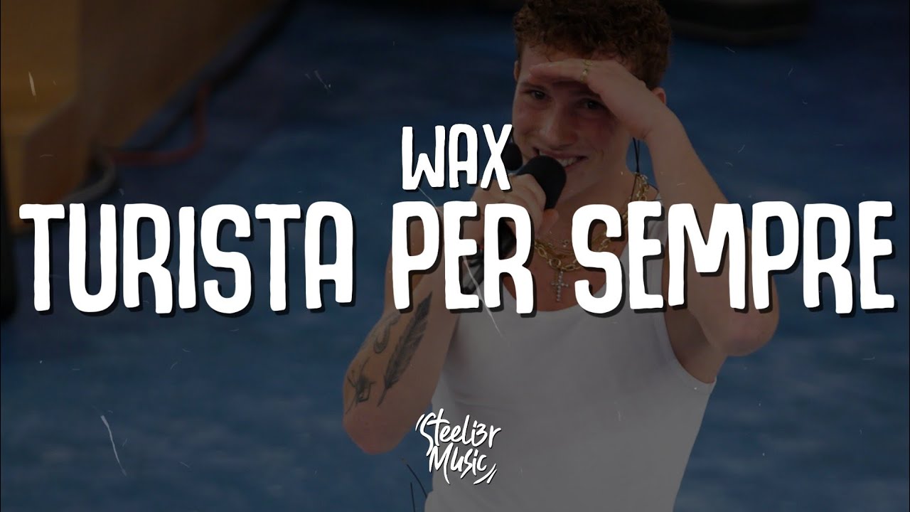 wax - Turista per sempre (Testo/Lyrics) [Amici 22]