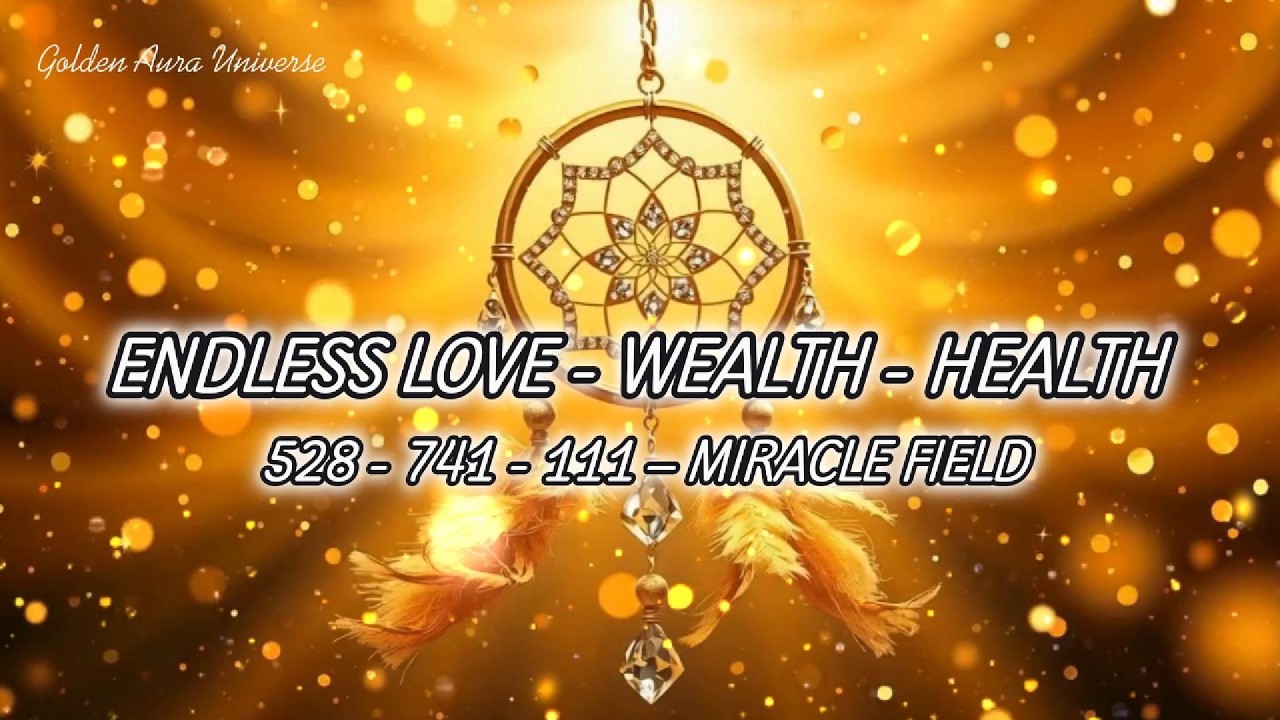 ENDLESS LOVE, WEALTH, HEALTH & MIRACLES FLOW TO YOU | 528Hz+741Hz+111Hz- Divine Healing & Attraction