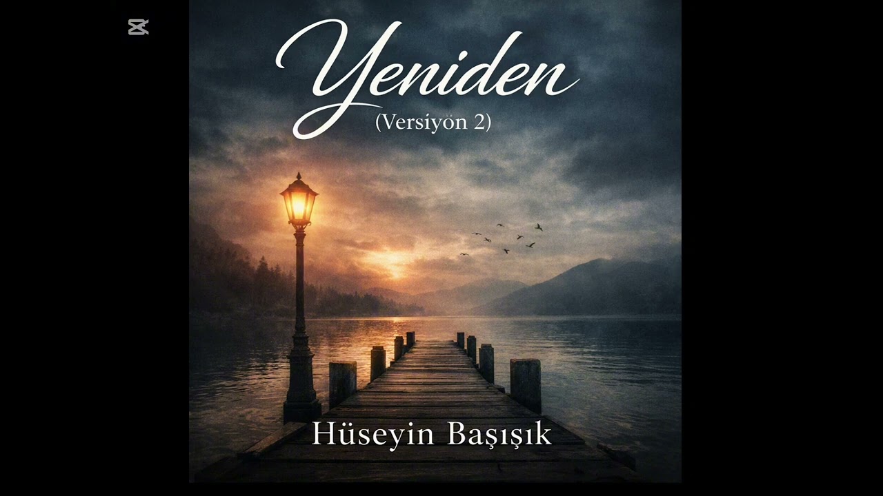 Yeniden (Versiyon 2) – Hüseyin Başışık | Pop Şarkı