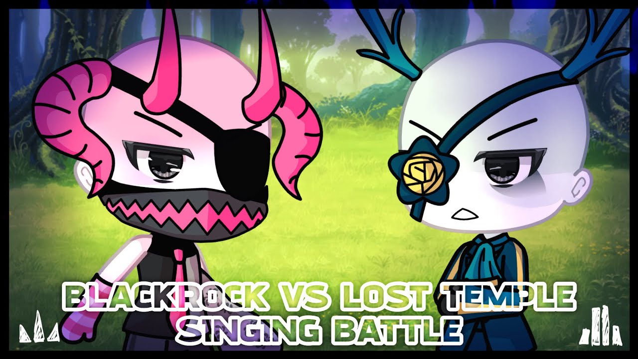 ~ BLACKROCK VS LOST TEMPLE SINGING BATTLE ~ || PHIGHTING || GACHA LIFE || SATIRE