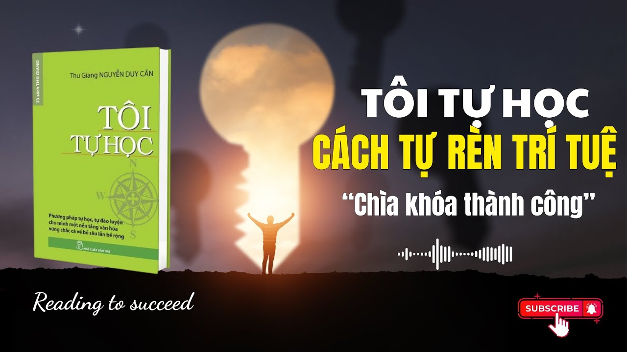TÔI TỰ HỌC - Cách rèn TRÍ TUỆ | Chìa khóa thành công | tóm tắt sách | sách nói | Reading to Succeed
