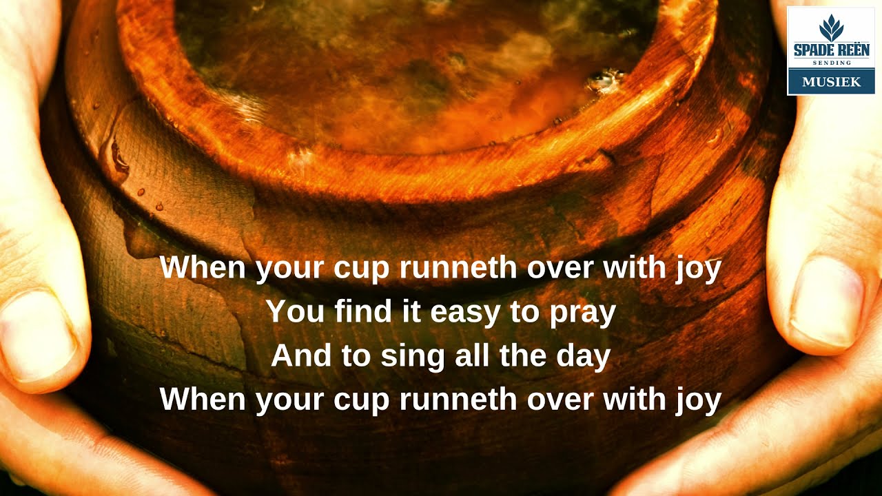 When your cup runneth over