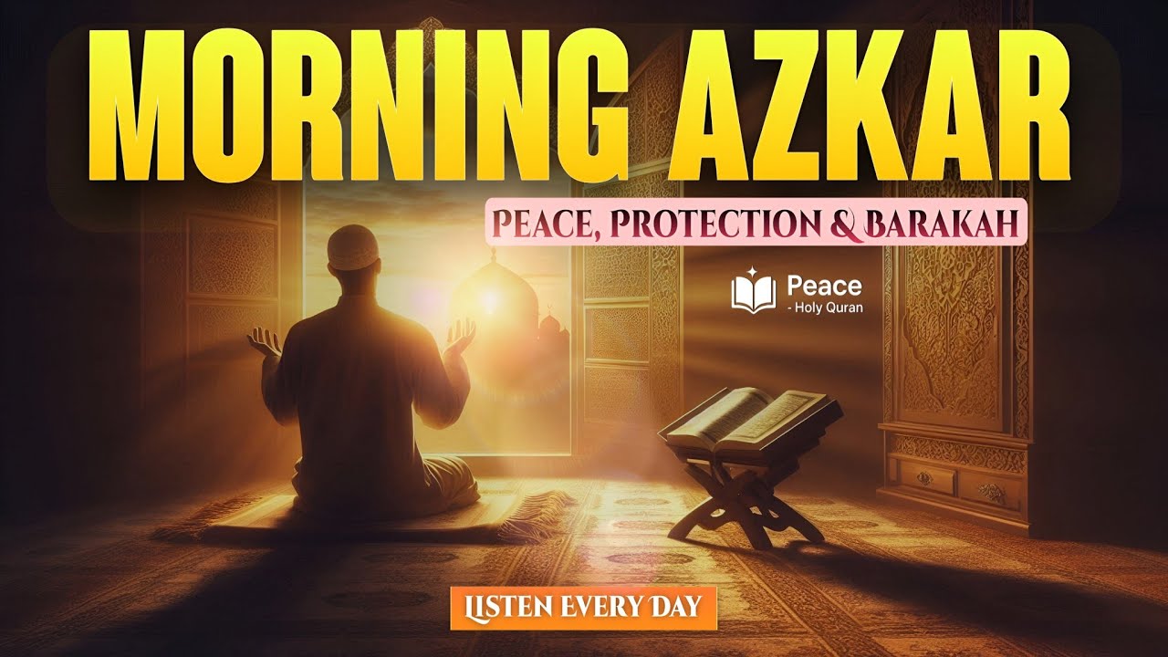 Morning Azkar (أذكار الصباح) | Start Your Day with Peace, Protection & Barakah | Daily Morning Dua