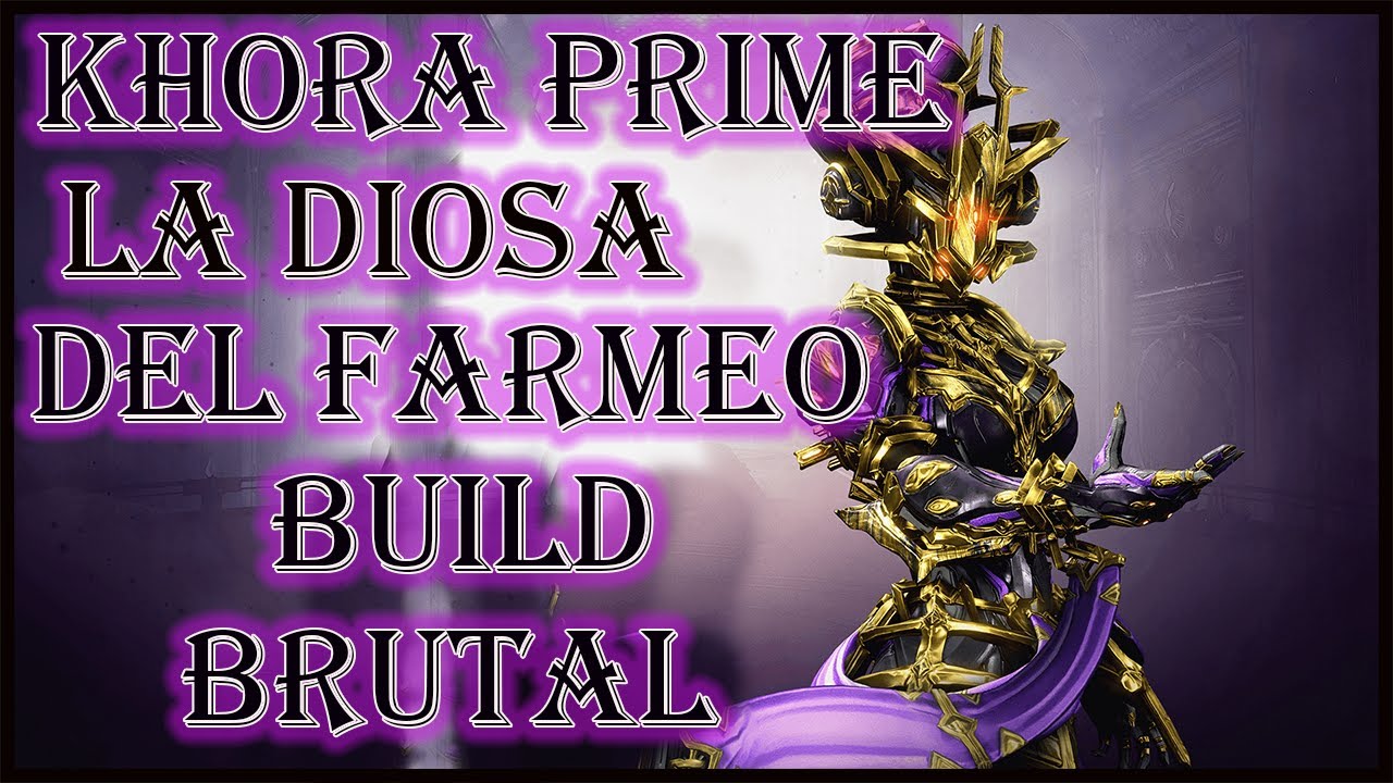 💪😱WARFRAME- KHORA PRIME BUILD LA DIOSA DEL FARMEO IDEAL PARA CAMINO DE ACERO Y MAS 💪😱