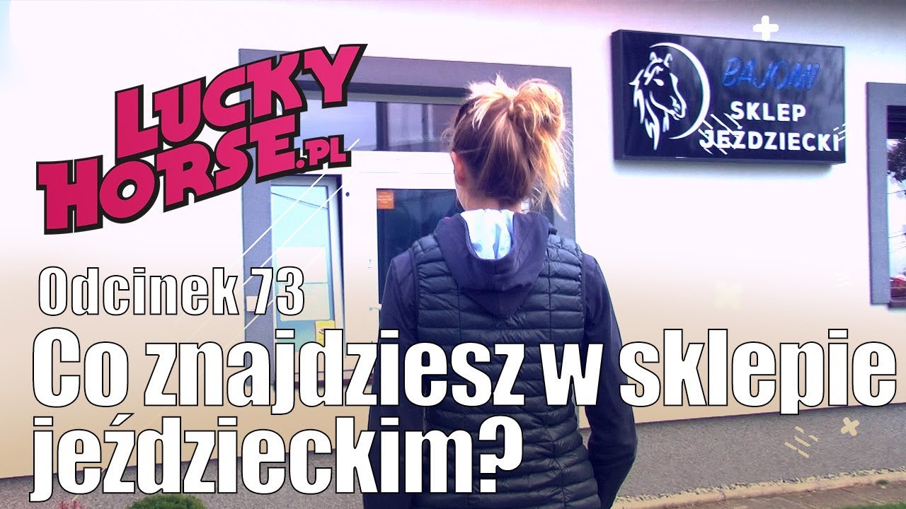 Porady LuckyHorse.pl  -  odc.73 - Sklep jeździecki