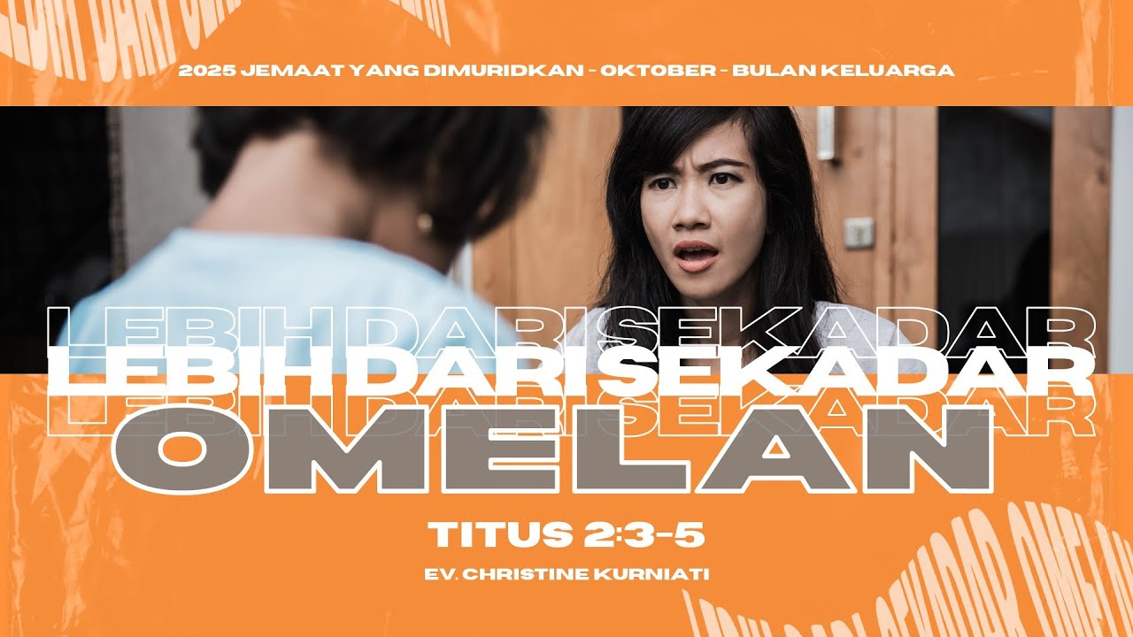 Khotbah Minggu, 26 Oktober 2025 | Lebih Dari Sekadar Omelan | Ev. Christine Kurniati