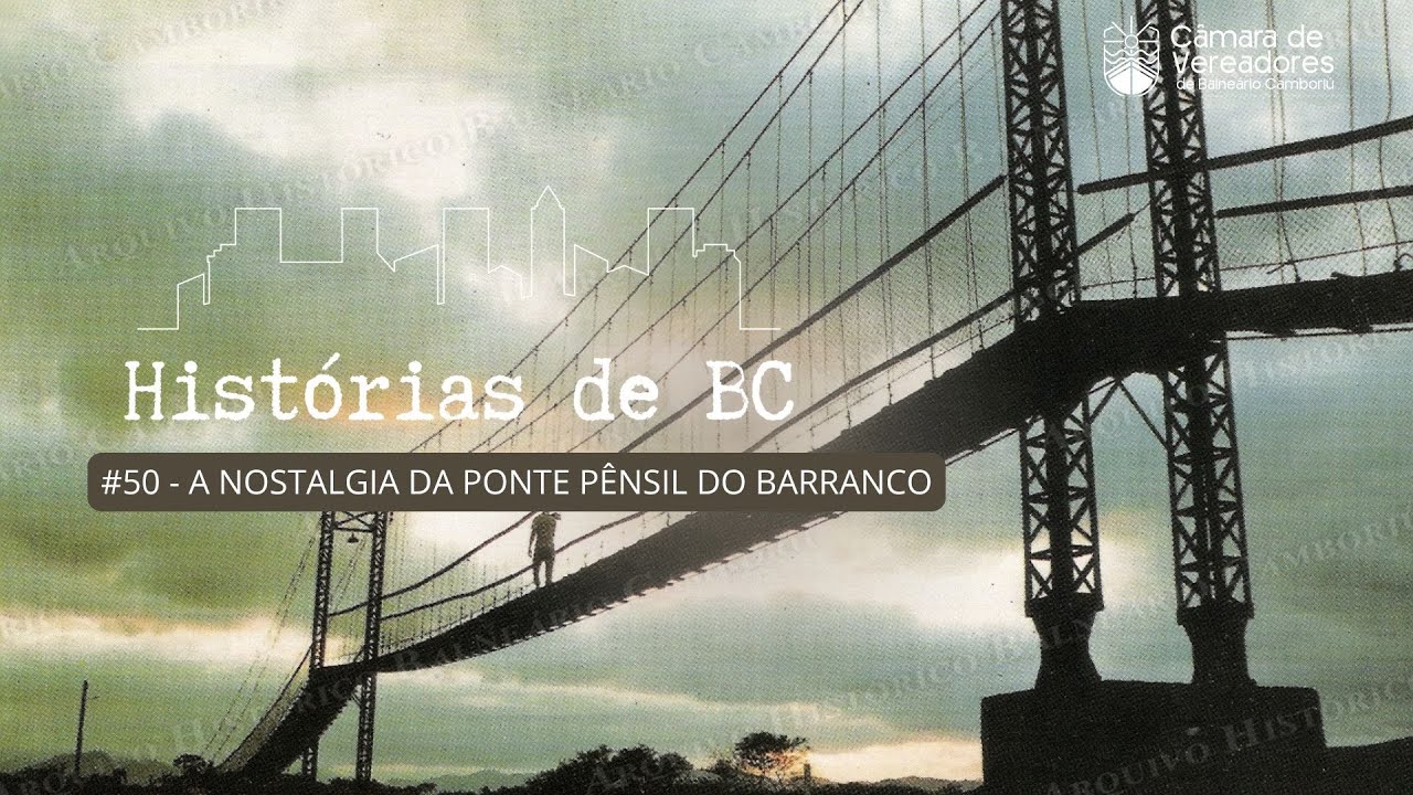 Hist&oacute;rias de BC - 50 - A nostalgia da ponte pensil do Barranco
