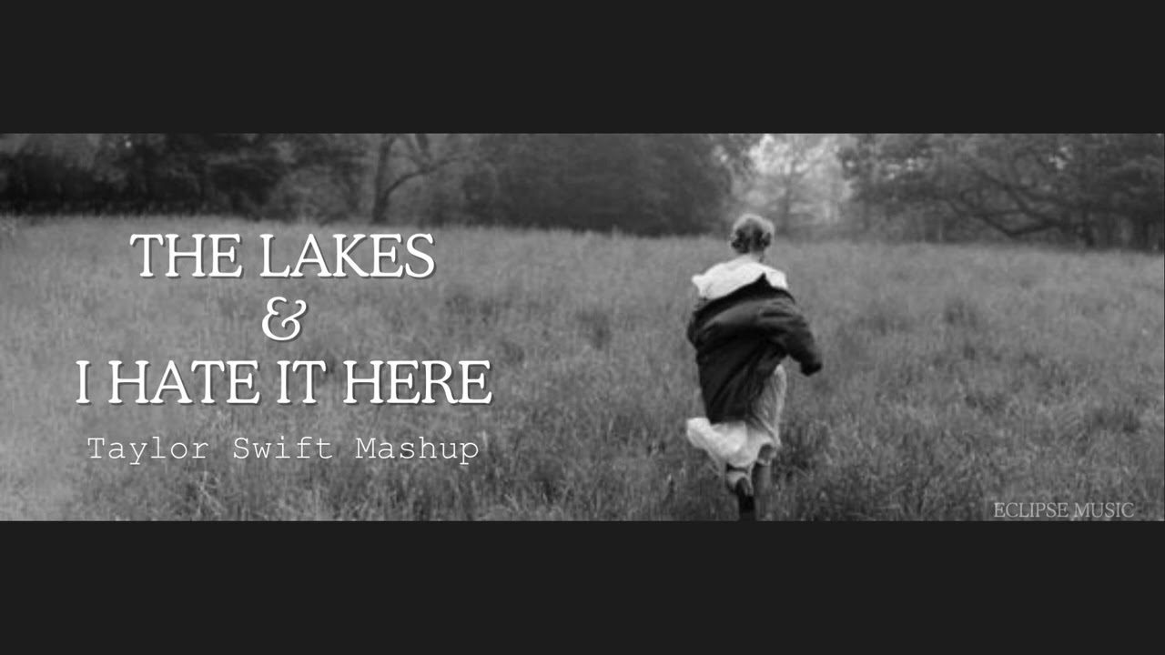 I hate it here x The lakes Taylor Swift Mashup | Folklore x The tortured poets department