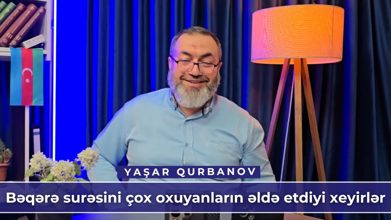 Bəqərə surəsini çox oxuyanların əldə etdiyi xeyirlər | Yaşar Qurbanov