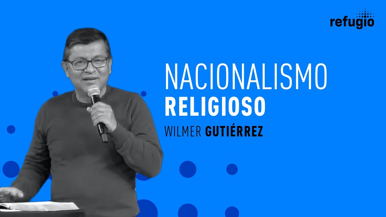 Nacionalismo religioso (Hechos 11:19-26) | Pastor Wilmer Gutiérrez | Iglesia Refugio