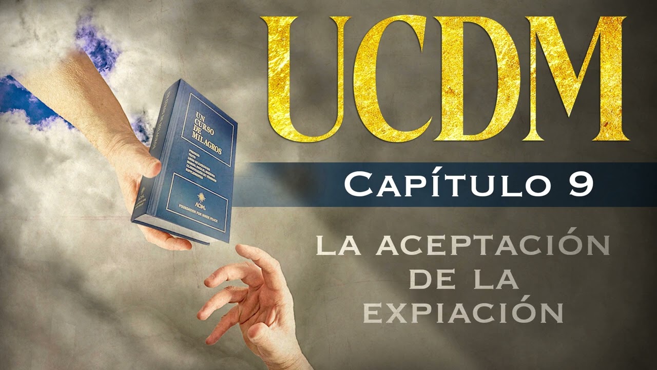 UN CURSO DE MILAGROS (Capítulo 9) - 