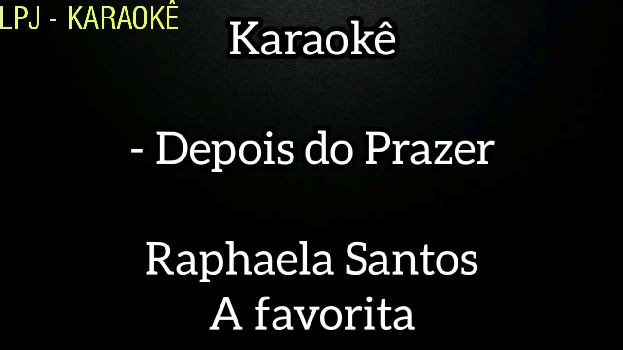 Karaokê - Depois do Prazer - Raphaela Santos