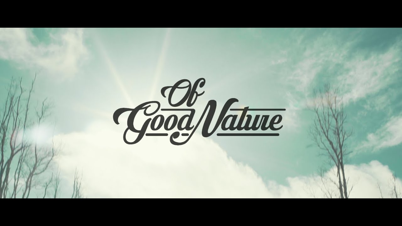 Of Good Nature  - Life Worth Livin'