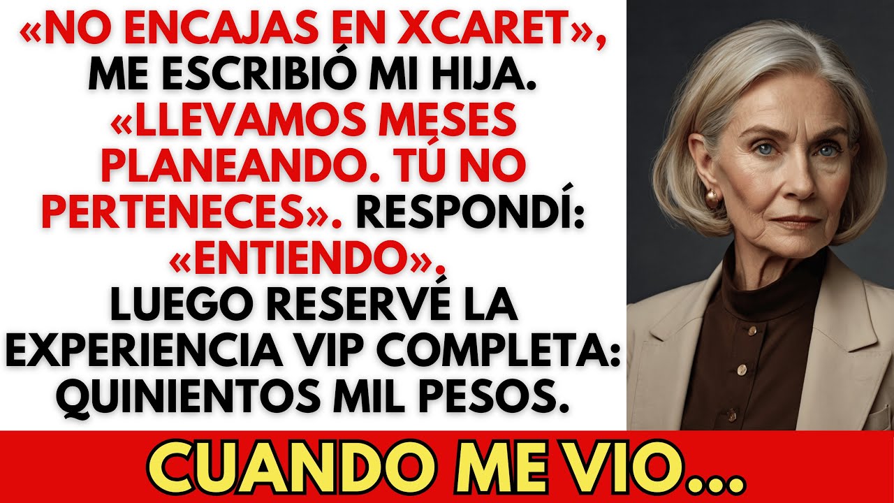 Mi hija me escribió: «Mamá, no encajas en Xcaret. Llevamos meses planeando…»