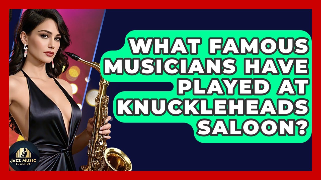What Famous Musicians Have Played At Knuckleheads Saloon? - Jazz Music Legends