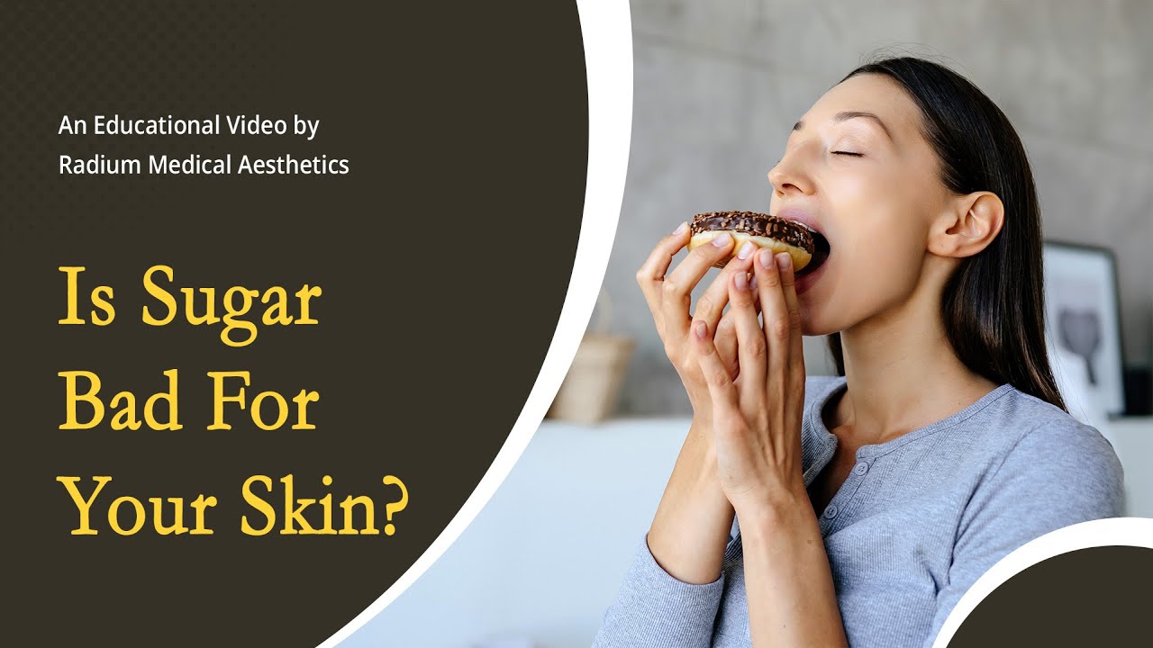 How Does Eating Too Much Sugar Affect Our Skin? | Radium Medical Aesthetics