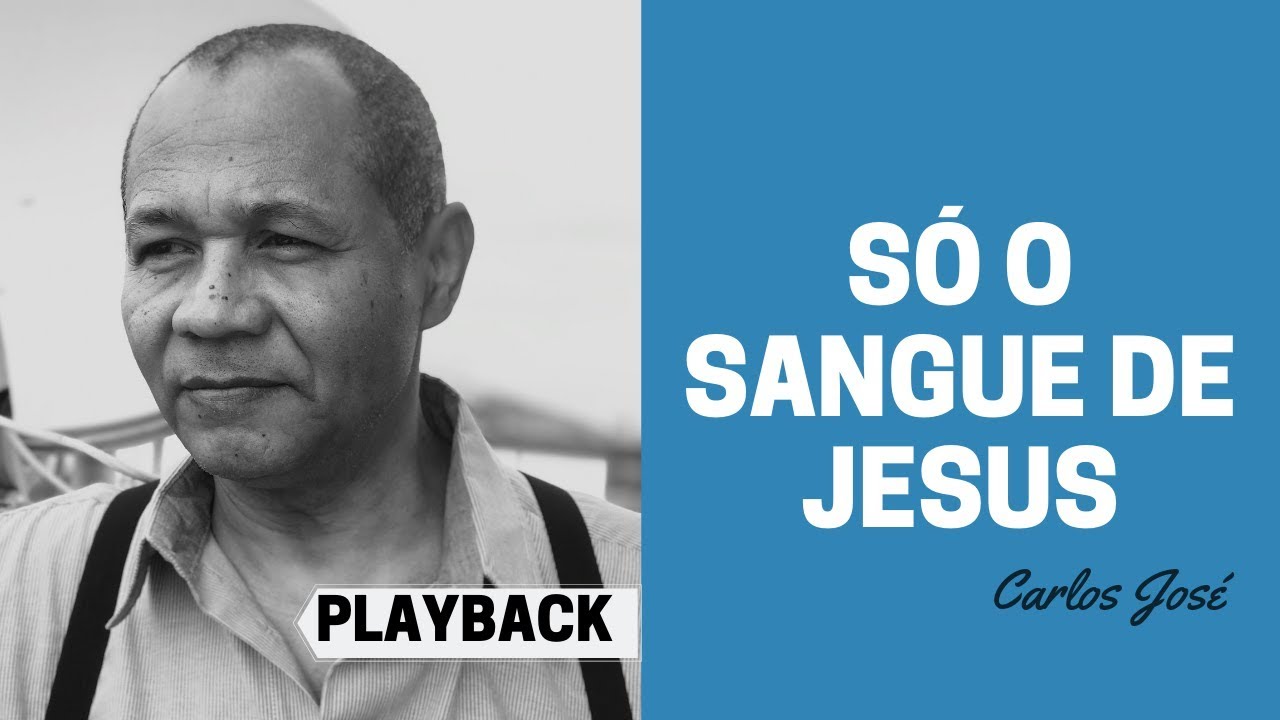 PLAYBACK - S&Oacute; O SANGUE DE JESUS - 308 - HARPA CRIST&Atilde; - Carlos Jos&eacute;