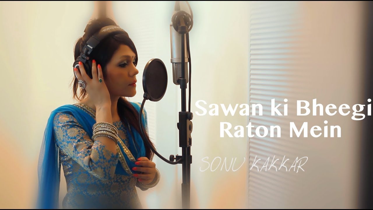 Sawan ki Bheegi Raton Mein - Sonu Kakkar