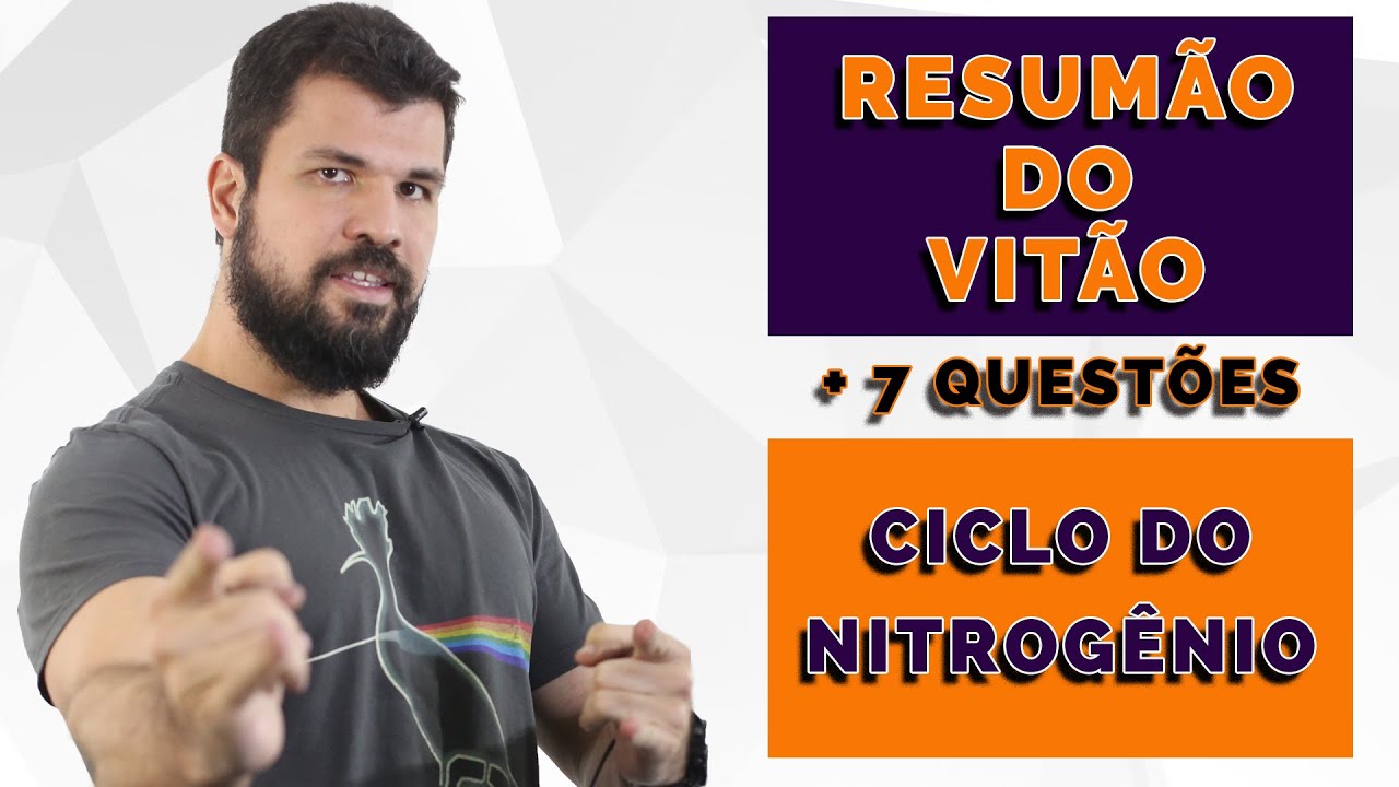 Resumão do Vitão - Ecologia - Ciclo do Nitrogênio + 7 exercícios ENEM