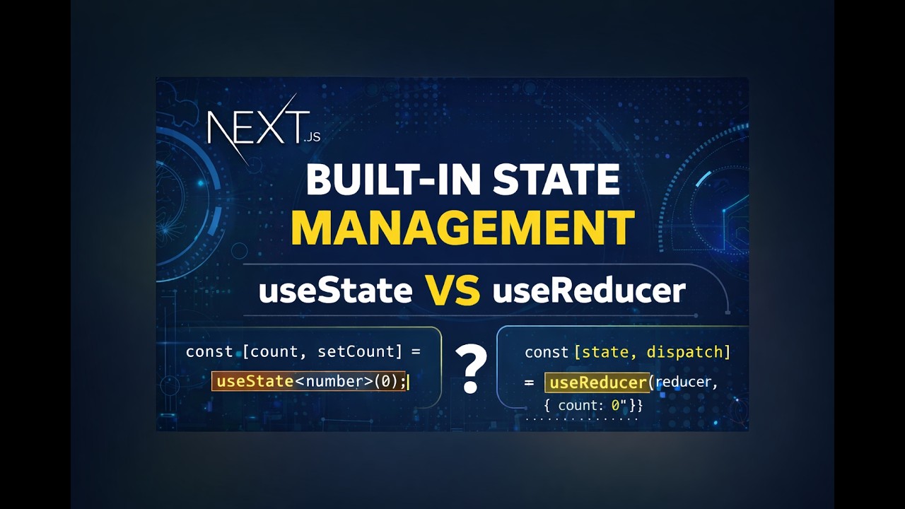 Next.js Built-in State Management: useState vs useReducer Explained