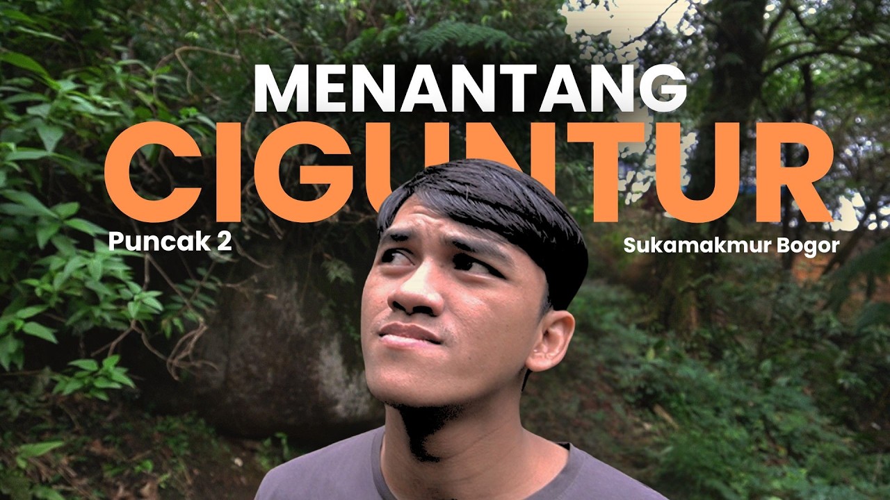 VLOG ASAL ASALAN || MENDAKI GUNUNG CIGUNTUR PUNCAK 2 SUKAMAKMUR BOGOR || FILE RAW NO EDIT