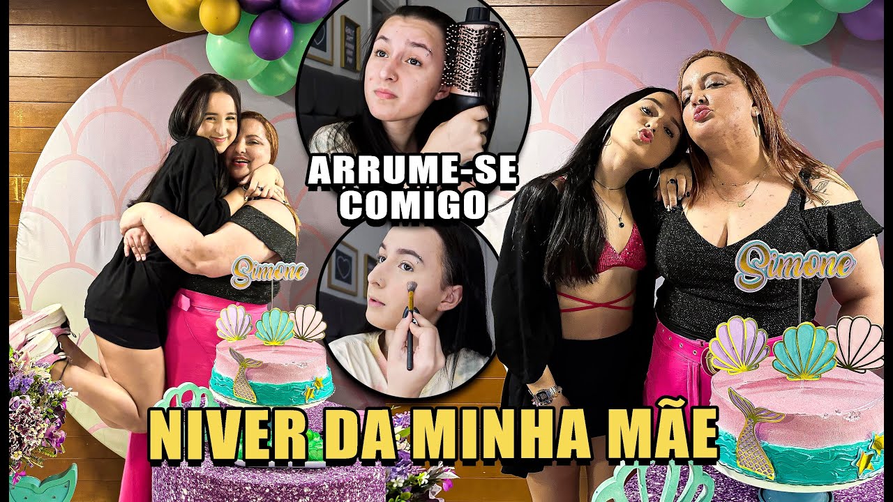 ARRUME SE COMIGO + FESTA DE ANIVERSÁRIO DA MINHA MÃE!