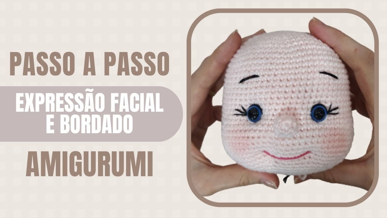 EXPRESSÃO FACIAL E BORDADO EM BONECAS AMIGURUMI