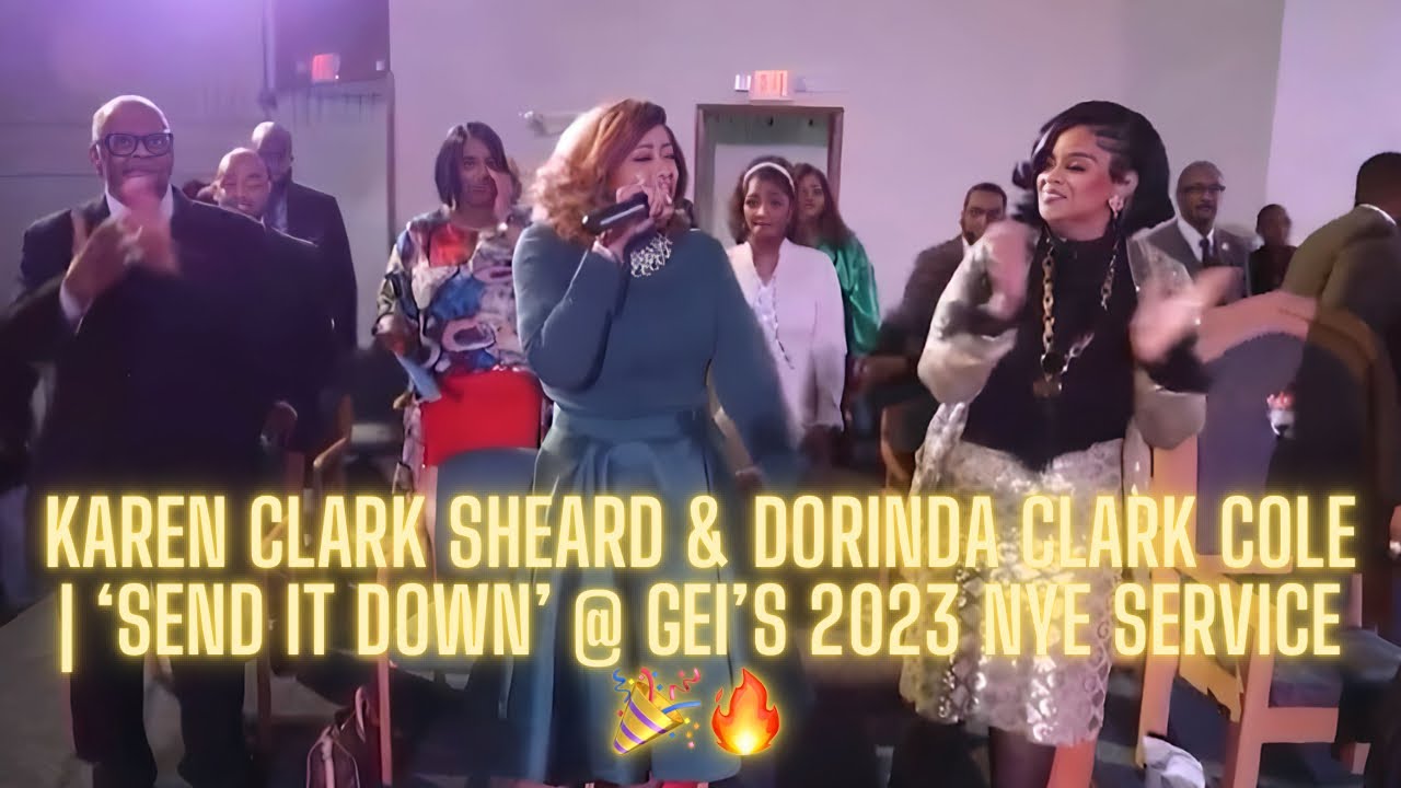 Karen Clark Sheard & Dorinda Clark Cole | ‘Send It Down’ @ GEI’s 2023 NYE Service 🎉🔥