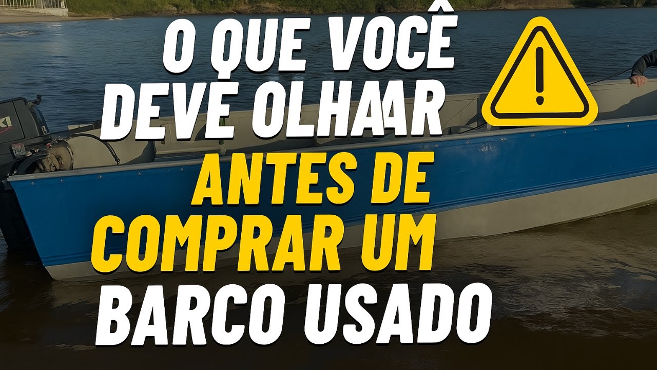 O que VOC&Ecirc; deve olhar antes de COMPRAR um BARCO usado.