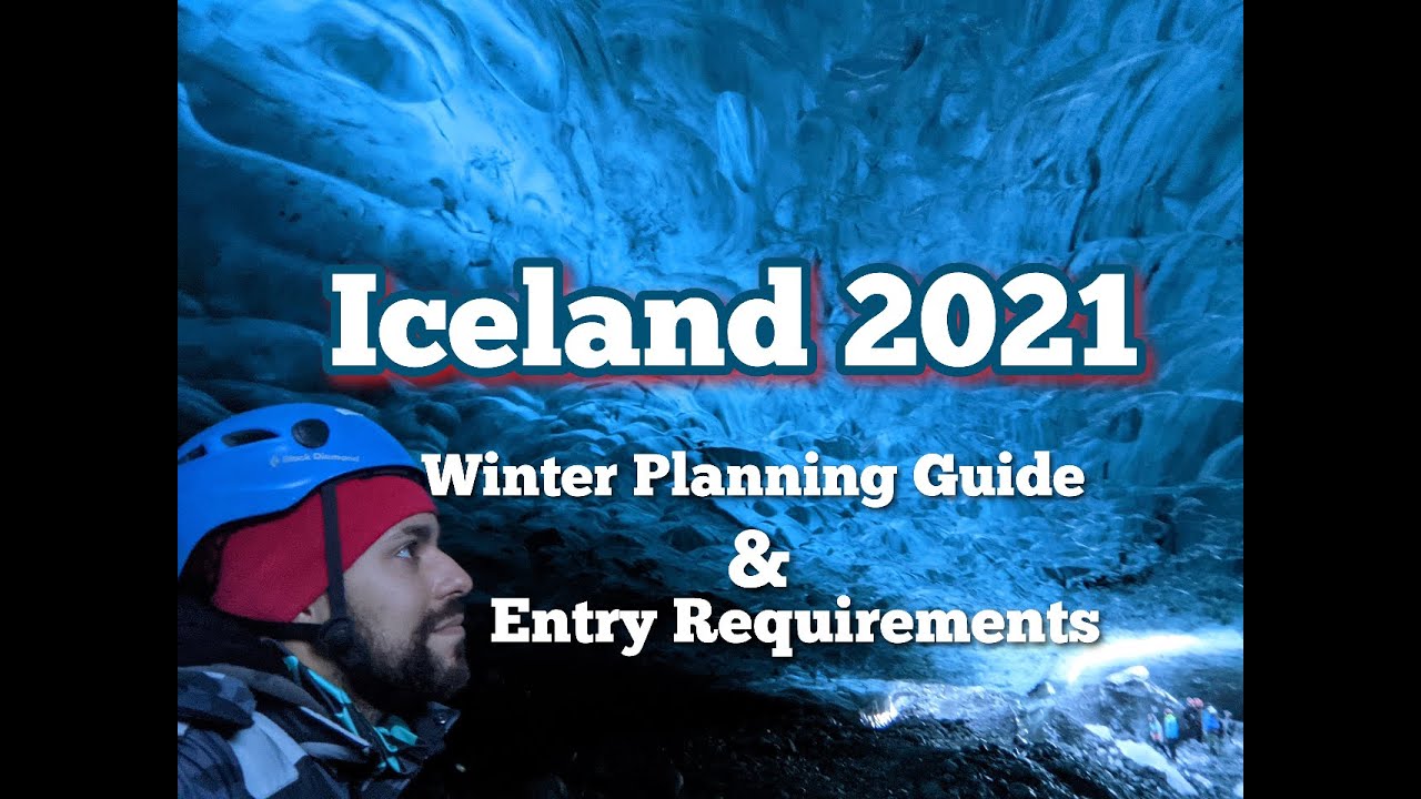 Iceland 2021 Post Pandemic Travels: Essential Winter Tips & Entry Requirements